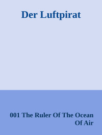 001 The Ruler Of The Ocean Of Air — Der Luftpirat