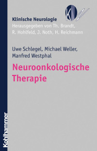 Uwe Schlegel & Michael Weller & Manfred Westphal — Neuroonkologische Therapie: unter Mitarbeit von Guido Reifenberger, Jörg Felsberg und Rolf-Dieter Kortmann