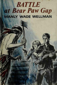 Manly Wade Wellman — Battle at Bear Paw Gap