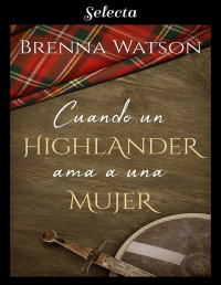 Brenna Watson — Cuando un highlander ama a una mujer