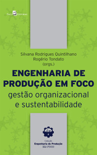 Silvana Rodrigues Quintilhano;Rogrio Tondato; — Engenharia da produo em foco