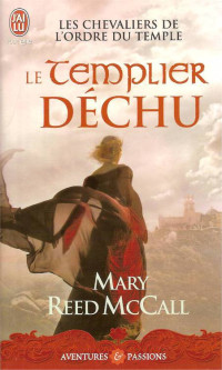 Reed McCall, Mary — Les chevaliers de l'ordre du Temple - 3 - Le templier déchu