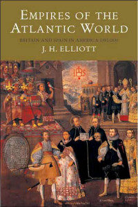 John Huxtable Elliott — Empires of the Atlantic World: Britain and Spain in America 1492-1830