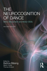 Bettina Bläsing, Martin Puttke, Thomas Schack — The Neurocognition of Dance