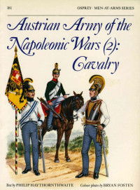 Philip Haythornthwaite — Austrian Army of the Napoleonic Wars (2) Cavalry