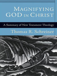 Schreiner, Thomas R.; — Magnifying God in Christ