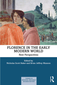 Nicholas Scott Baker — Florence in the Early Modern World