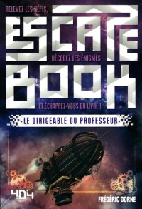 Escape Book [Book, Escape] — Le dirigeable du professeur - Frédéric Dorne