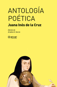 Juana Inés de la Cruz — Antología poética