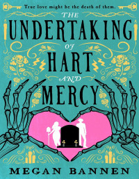 Megan Bannen — The Undertaking of Hart and Mercy