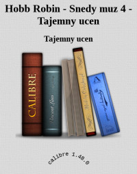 Tajemny ucen — Hobb Robin - Snedy muz 4 - Tajemny ucen