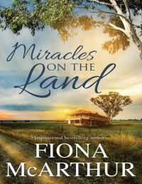 Fiona McArthur — Miracles On the Land--3 Book Box Set