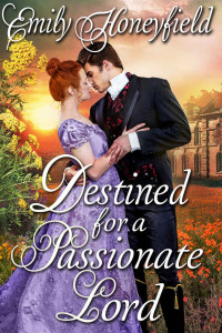 Emily Honeyfield — Destined for a Passionate Lord: A Historical Regency Romance Novel