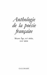 Collectif,  — Anthologie de la poésie française (Tome 1) : Du Moyen Âge au XVIIème siècle