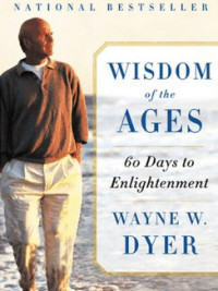 Wayne W. Dyer — Wisdom of the Ages