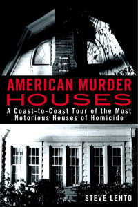 Lehto, Steve — [American Murder Houses 01] • American Murder Houses