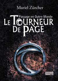 Muriel Zürcher — Le Tourneur de Page - T1 - Passage en Outre-Monde