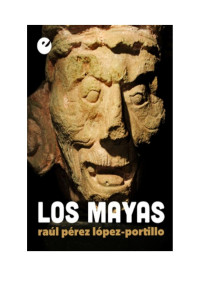 Raúl Pérez López-Portillo — eBook Los mayas PDF Free Download - Raúl Pérez López-Portillo