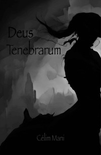 Célim Mani — Deus Tenebrarum (French Edition)