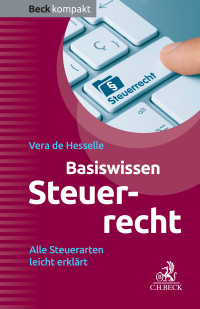 Vera Hesselle; — Basiswissen Steuerrecht (Steuerrecht kompakt)