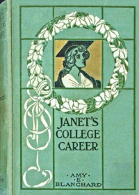 Amy Ella Blanchard — Janet's college career