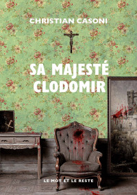 Christian Casoni — Sa Majesté Clodomir