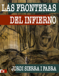 Jordi Sierra i Fabra — Las Fronteras Del Infierno