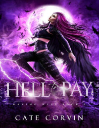 Cate Corvin — Hell to Pay: A Paranormal Reverse Harem Romance (Razing Hell Book 2)