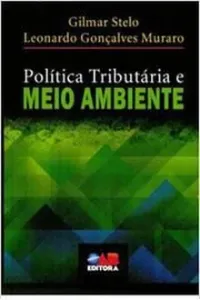 Gilmar Stelo, Leonardo Gonçalves Muraro — Política Tributária e Meio Ambiente