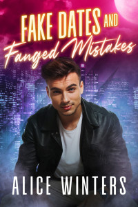 Alice Winters — Fake Dates and Fanged Mistakes