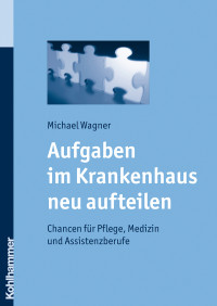 Michael Wagner — Aufgaben im Krankenhaus neu aufteilen