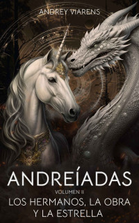 Andrey Viarens — Andreíadas. Vol. II. Los hermanos, La Obra y La Estrella