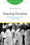 Franziska Fay — Disputing Discipline : Child Protection, Punishment, and Piety in Zanzibar Schools