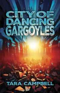 Tara Campbell — City of Dancing Gargoyles