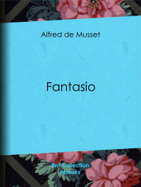 Alfred de Musset — Fantasio