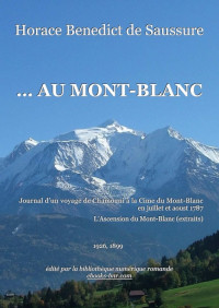 Horace Benedict de Saussure — ... Au Mont-Blanc