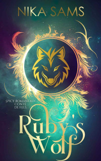 Nika Sams — Ames sœurs prédestinées des contes de fées torrides T5 : Ruby's wolf