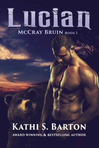 Kathi S. Barton — Lucian: McCray Bruin Bear Shifter Romance