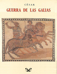 Cayo Julio César — La Guerra De Las Galias