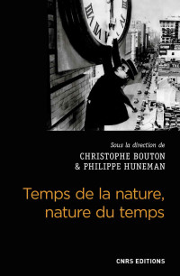 Philippe Huneman & Christophe Bouton [Huneman, Philippe & Bouton, Christophe] — Temps de la nature, nature du temps