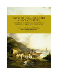 Unknown — Entre lo legal, lo ilícito y lo clandestino. Prácticas comerciales y navegación en el Gran Caribe, siglos XVII al XIX