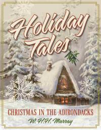 W. H. H. Murray — Holiday Tales