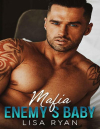 Lisa Ryan — Mafia Enemy's Baby: A Forced Proximity Surprise Pregnancy Romance