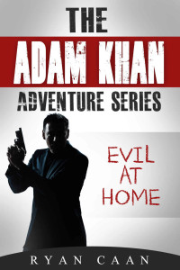 Ryan Caan [Caan, Ryan] — Adam Khan 01: Evil at home