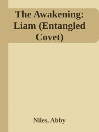 Niles, Abby — The Awakening: Liam (Entangled Covet)