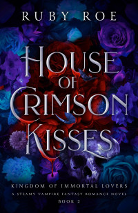 Ruby Roe — House of Crimson Kisses