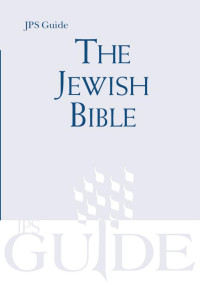 The Jewish Publication Society — The Jewish Bible: A JPS Guide