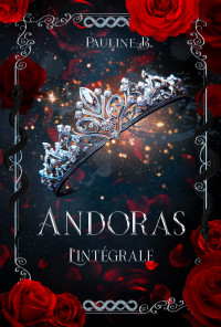 Pauline B. — Andoras (Romantasy)_ L_intégrale (French Edition)