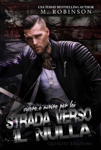 M. Robinson — Strada verso il nulla (Road To Nowhere Vol. 1) (Italian Edition)