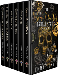 Emma Luna — The Beautifully Brutal Series: A Dark Mafia Romance Complete Series Boxset